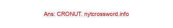 Portmanteau pastry NYT Crossword Clue